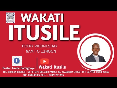 WAKATI ITUSILE - OLUWA SISE L'ORI ORO MI (2) -​ 11TH AUGUST 2021 - MINISTERING: VEN TUNDE BAMIGBOYE
