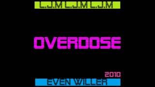 L.J.M - Overdose (Prod by Even Willer)