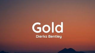 Dierks Bentley - Gold (lyrics)