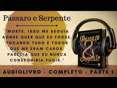 Pssaro e Serpente  (1) - AUDIOBOOK - AUDIOLIVRO - CAPTULO 1 A 9