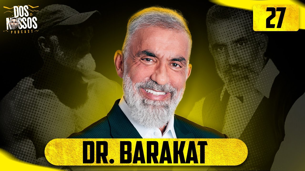 DR. BARAKAT #27  - DOS NOSSOS PODCAST