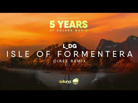 L_DG - Isle of Formentera (Ciree Remix) [Soluna Music]