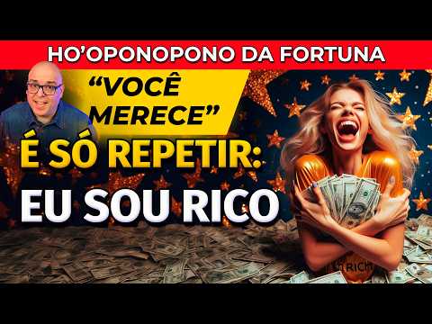 EU SOU RICO: HO'OPONOPONO PARA RECEBER DINHEIRO E ABUNDÂNCIA