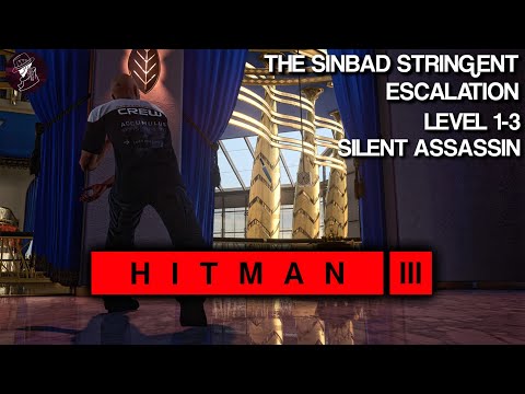 HITMAN 3 | The Sinbad Stringent | Escalation | Level 1-3 | Silent Assassin | Walkthrough