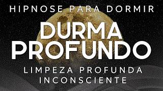 HIPNOSE PARA DORMIR – LIMPEZA PROFUNDA DO INSCONSCIENTE YOUTUBE