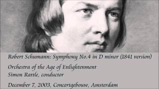 Schumann: Symphony No.4 in D minor (1841 version) - Rattle / Orchestra of the Age of Enlightenment
