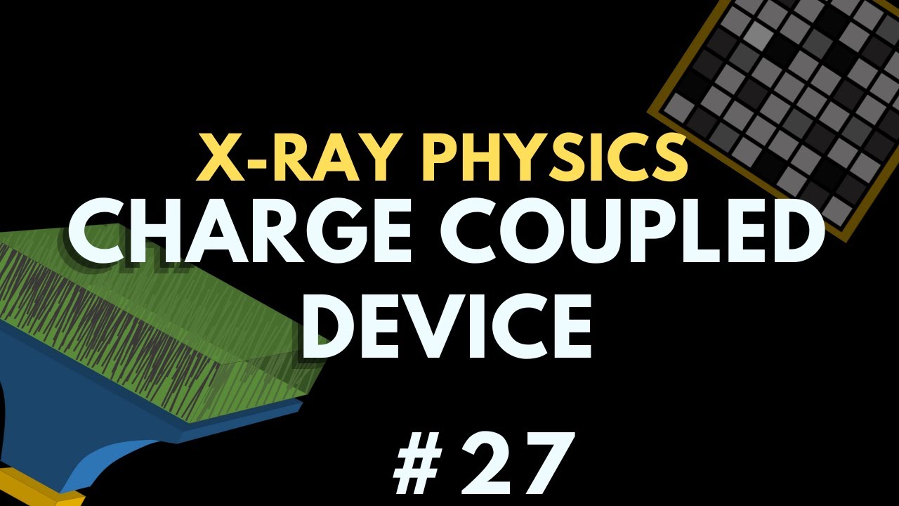 Charge Coupled Device (CCD chip) | X-ray Physics | Radiology Physics Course #34