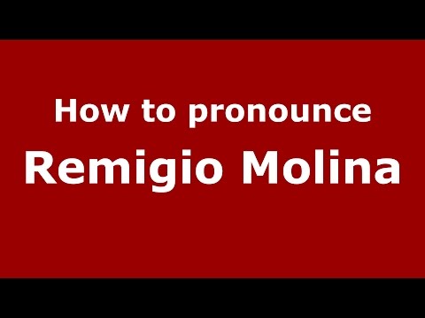 How to pronounce Remigio Molina (Spanish/Argentina) - PronounceNames.com