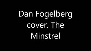 Dan Fogelberg cover &quot;The minstrel&quot;
