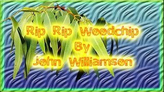Rip Rip Woodchip (John Williamson)