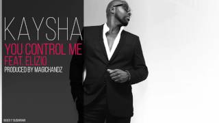 Kaysha - You control me (feat. Elizio)