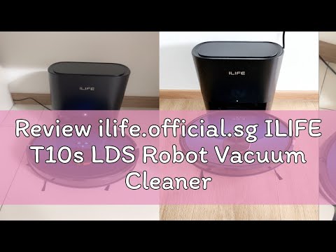 Review ilife.official.sg ILIFE T10s LDS Robot Vacuum Cleaner Auto Empty Dock | 60 Days Hands off Cl