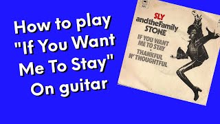 How to play "If You Want Me To Stay" Sly Stone