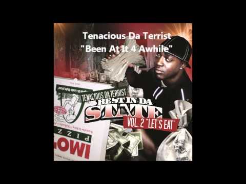 Tenacious Da Terrist- "Been At It 4 Awhile"