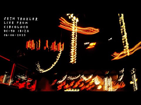 Seth Troxler - Live from Circoloco DC-10 Ibiza (16.06.2025 Terrace)
