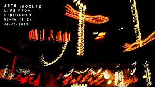 Seth Troxler - Live from Circoloco DC-10 Ibiza (16.06.2025 Terrace)