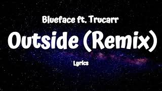 Blueface  - Outside Remix (Lyrics) ft. Trucarr