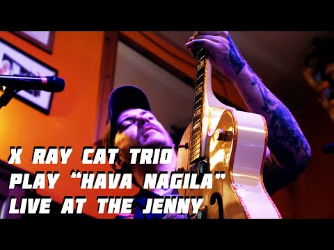 X Ray Cat Trio -  Hava Nagila   (Live at the Jenny)
