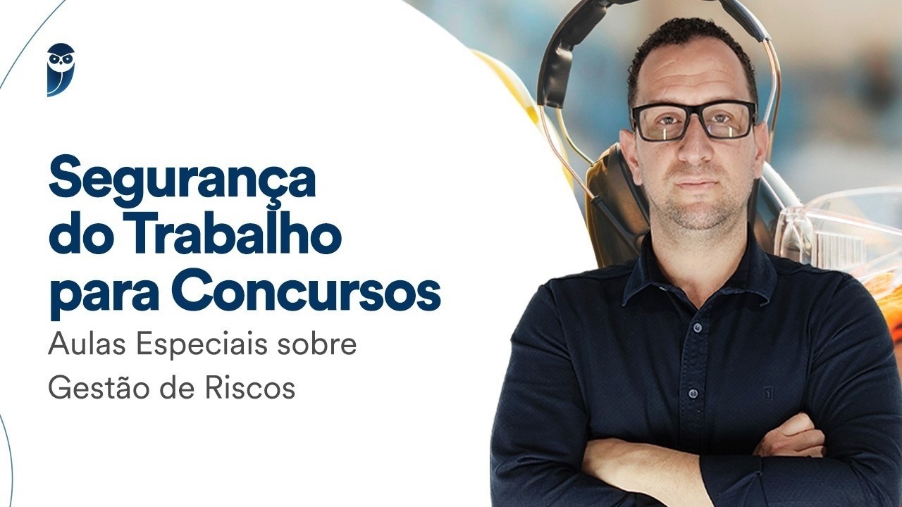 Segurança do Trabalho para Concursos: Técnicas de Avaliação de Riscos - parte I