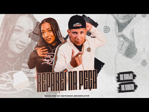 MC MARLEY E MC MORENA - REPAREI NA PEÇA / NÃO VOU ATRAPALHA O TEU PLANTÃO
