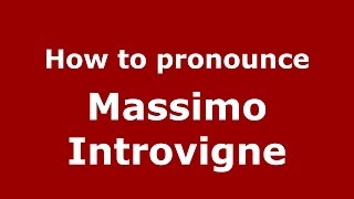 How to pronounce Massimo Introvigne
