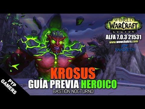[#WOW] Guía previa Krosus HC - Bastión Nocturno (Alfa) | World of Warcraft: Legion