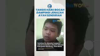 Viral Video Bocah SMP Urus Pemakaman Ayah Sendirian Tanpa Keluarga, Menangis di Samping Jenazah