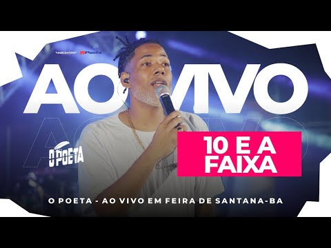 O Poeta - A 10 e a faixa  [AO VIVO EM FEIRA DE SANTANA-BA]