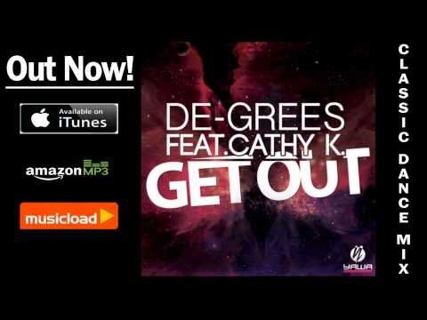 De-Grees Feat. Cathy K. - Get Out (Classic Dance Mix) /// VÖ: 07.03.2014