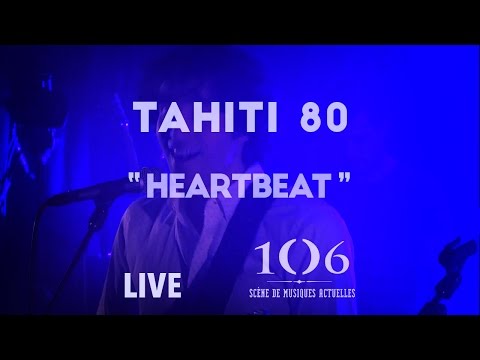 Tahiti 80 - Heartbeat - Live @Le106