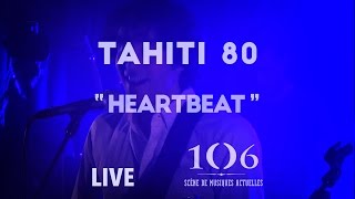Tahiti 80 - Heartbeat - Live @Le106
