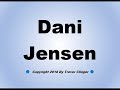 How To Pronounce Dani Jensen