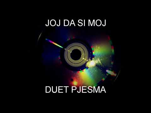 JOJ DA SI MOJ DUET PJESMA