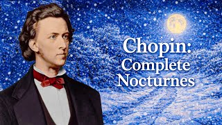 Chopin: Complete Nocturnes — Listen Once, Remember Forever