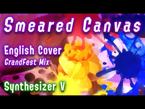 Smeared Canvas (GrandFest Mix) - English Cover feat. Ayame, Tsuina-chan & ASTERIAN - Synthesizer V