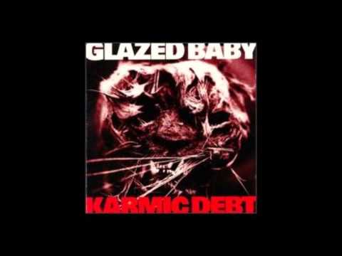 Glazed Baby   Karmic Debt (FULL ALBUM)