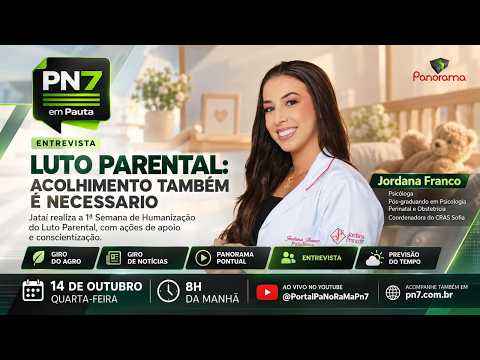 AO VIVO | PN7 EM PAUTA |  JATAÍ PROMOVE SEMANA DE HUMANIZAÇÃO DO LUTO PARENTAL