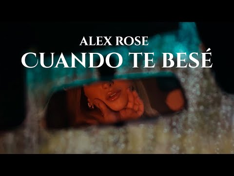 Alex Rose - Cuando Te Besé (Video Oficial)