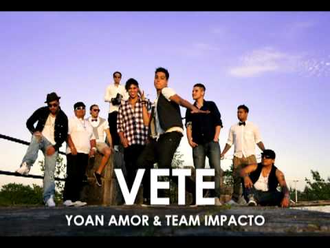 YOAN AMOR & TEAM IMPACTO ''Vete''