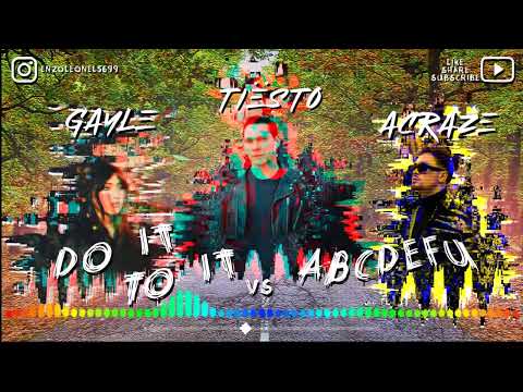 ACRAZE, Cherish Ft. Tiësto vs GAYLE - Do It To It vs ABCDEFU (Mashup)