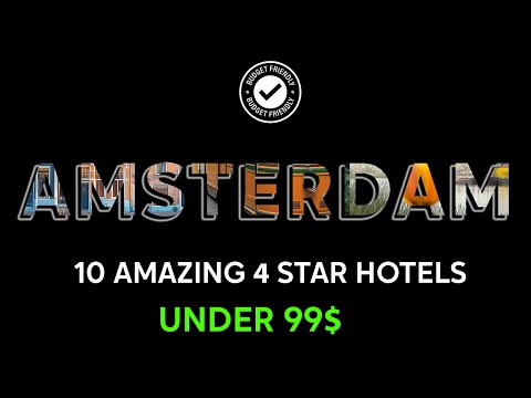 Amsterdam Budget: 10 Amazing 4-Star Hotels Under $100, 2024! 4K