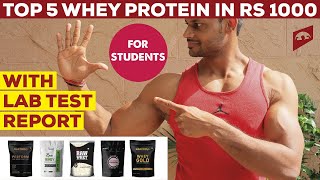 TOP 5 WHEY PROTEIN UNDER RS 1000 FOR STUDENTS || REVIEW WITH LAB TEST REPORT ||