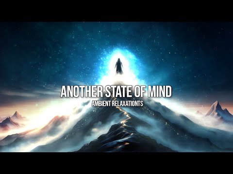 Another State Of Mind | Ambient Relaxation Music
