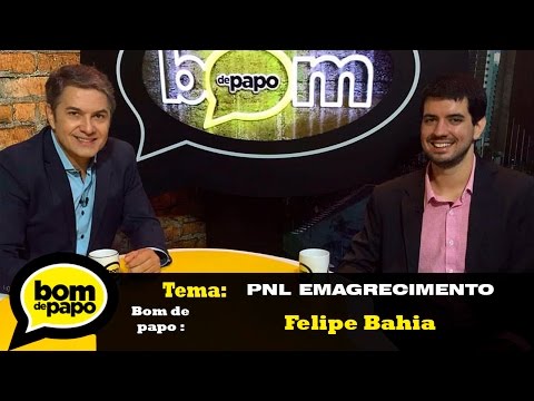 Programa Bom de Papo 20/06/2016 - PNL De Emagrecimento Felipe Bahia