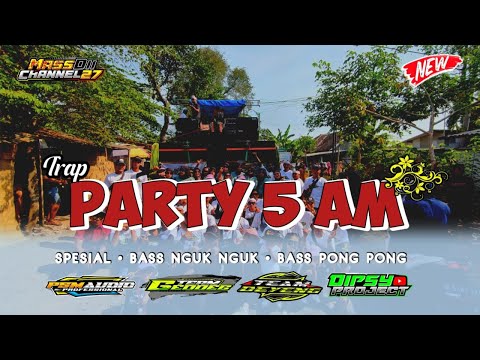 DJ TRAP PARTY 5 AM SPESIAL BASS NGUK & BASS PONG PONG | PSM Audio ft Team Deyeng & Team Geddeg