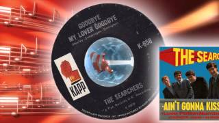 The Searchers -  Goodbye My Love