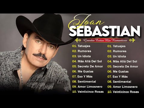 JOAN SEBASTIAN SUS MEJORES CANCIONES - JOAN SEBASTIAN 20 GRANDES ÉXITOS MIX