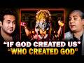 If GOD Created Us Then Who Created God