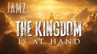 The Kingdom is at Hand