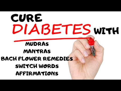 CURE DIABETES WITH MUDRAS,MANTRAS,BACH FLOWERS,SWITCH WORDS,AFFIRMATIONS